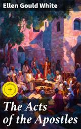 Icon image The Acts of the Apostles: Enriched edition. Unraveling the Christian Journey: Insights from the Early Church