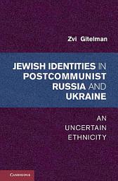 Icon image Jewish Identities in Postcommunist Russia and Ukraine: An Uncertain Ethnicity