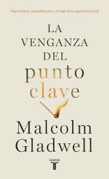 Icon image La venganza del punto clave: Hiperrelatos, superdifusores y el auge de la ingeniería social