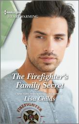 Icon image The Firefighter's Family Secret: A Clean and Uplifting Romance