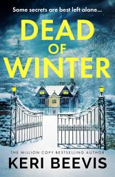 Icon image Dead of Winter: The heart-stopping psychological thriller from Keri Beevis