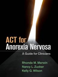 Icon image ACT for Anorexia Nervosa: A Guide for Clinicians