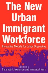Icon image The New Urban Immigrant Workforce: Innovative Models for Labor Organizing