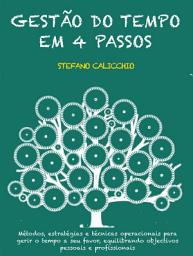 Icon image Gestão do tempo em 4 passos: Métodos, estratégias e técnicas operacionais para gerir o tempo a seu favor, equilibrando objectivos pessoais e profissionais