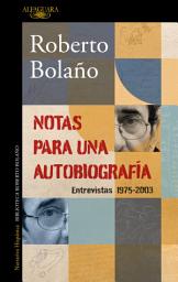 Icon image Notas para una autobiografía: Entrevistas 1975-2003
