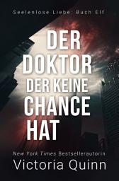 Icon image Der Doktor, der keine Chance hat