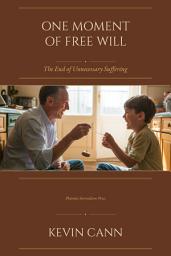 Icon image One Moment of Free Will: The End of Unnecessary Suffering