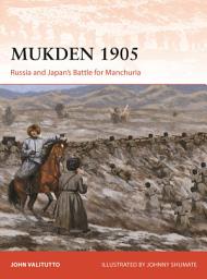Icon image Mukden 1905: Russia and Japan's Battle for Manchuria