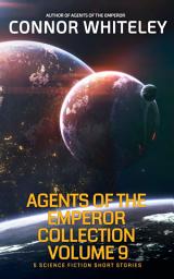 Icon image Agents of The Emperor Collection Volume 9: 5 Science Fiction Short Stories