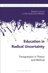 Icon image Education in Radical Uncertainty: Transgression in Theory and Method