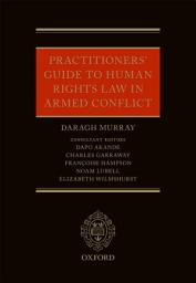 Icon image Practitioners' Guide to Human Rights Law in Armed Conflict