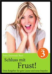 Icon image Schluss mit Frust: Dein Ratgeber für gute Laune und neue Impulse