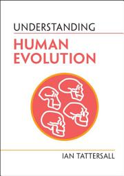 Icon image Understanding Human Evolution