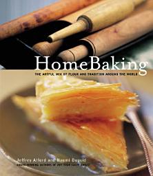 Icon image HomeBaking: The Artful Mix of Flour and Traditions from Around the World