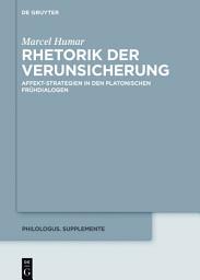 Icon image Rhetorik der Verunsicherung: Affekt-Strategien in den platonischen Frühdialogen