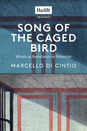 Icon image Song of the Caged Bird: Words as Resistance in Palestine