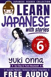 Icon image Learn Japanese with Stories #6: Yukionna: The Easy Way to Read, Listen, and Learn from Japanese Folklore, Tales, and Stories