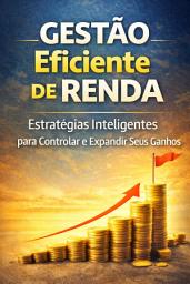 Icon image Gestão Eficiente de Renda: Estratégias Inteligentes para Controlar e Expandir Seus Ganhos