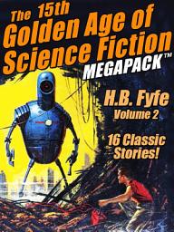 Icon image The 15th Golden Age of Science Fiction MEGAPACK®: H.B Fyfe, Vol. 2, Volume 2