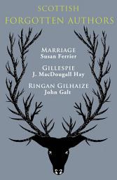 Icon image Scottish Forgotten Authors: Marriage, Gillespie, Ringan Gilhaize