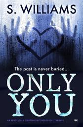 Icon image Only You: An Absolutely Gripping Psychological Thriller