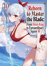 Icon image Reborn to Master the Blade: From Hero-King to Extraordinary Squire ♀
