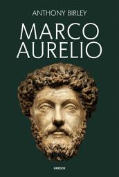 Icon image Marco Aurelio: El emperador estoico que tuvo el mundo en sus manos y la filosofía como brújula.