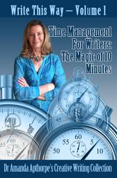 Icon image Time Management for Writers: The Magic Of 10 Minutes