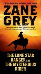 Icon image The Lone Star Ranger and The Mysterious Rider: Two Classic Novels of the Frontier