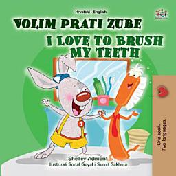 Icon image Volim prati zube I Love to Brush My Teeth: Croatian English Bilingual Book for Kids