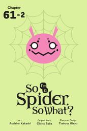 Icon image So I'm a Spider, So What?, Chapter 61.2