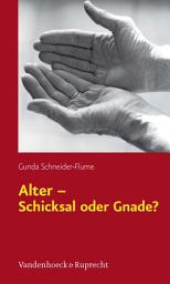 Icon image Alter – Schicksal oder Gnade?: Theologische Überlegungen zum demographischen Wandel und zum Alter(n), Ausgabe 2