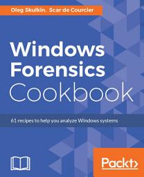 Icon image Windows Forensics Cookbook