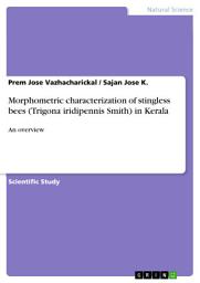 Icon image Morphometric characterization of stingless bees (Trigona iridipennis Smith) in Kerala: An overview