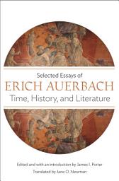 Icon image Time, History, and Literature: Selected Essays of Erich Auerbach