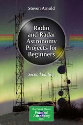 Icon image Radio and Radar Astronomy Projects for Beginners: Edition 2