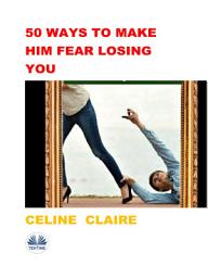Icon image 50 ways to make him fear losing you