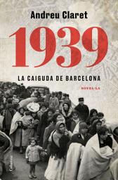 Icon image 1939. La caiguda de Barcelona