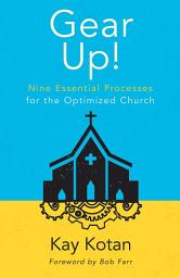Icon image Gear Up!: Nine Essential Processes for the Optimized Church
