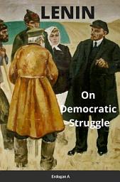 Icon image Lenin, On Democratic Struggle: Democratic Tasks of Socialists