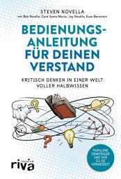 Icon image Bedienungsanleitung für deinen Verstand: Kritisch denken in einer Welt voller Halbwissen