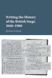 Icon image Writing the History of the British Stage: 1660–1900