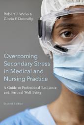 Icon image Overcoming Secondary Stress in Medical and Nursing Practice: A Guide to Professional Resilience and Personal Well-Being, Edition 2