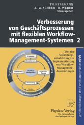 Icon image Verbesserung von Geschäftsprozessen mit flexiblen Workflow-Management-Systemen 2: Von der Sollkonzeptentwicklung zur Implementierung von Workflow-Management-Anwendungen