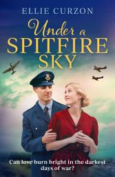 Icon image Under a Spitfire Sky: A heartwarming and romantic WW2 saga
