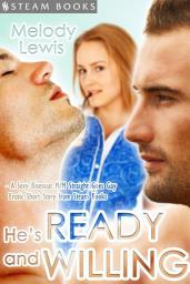 Icon image He's Ready and Willing - A Sexy Bisexual MMF Straight Goes Gay Erotic Short Story from Steam Books