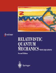 Icon image Relativistic Quantum Mechanics: Wave Equations, Edition 2