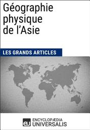 Icon image Géographie physique de l'Asie: Les Grands Articles d'Universalis