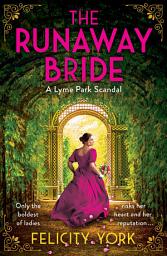 Icon image The Runaway Bride: A Lyme Park Scandal (Stately Scandals, Book 1)