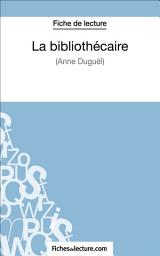 Icon image La bibliothécaire d'Anne Duguël (Fiche de lecture): Analyse complète de l'oeuvre